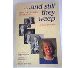 ... And Still they Weep: personal stories of abortion
